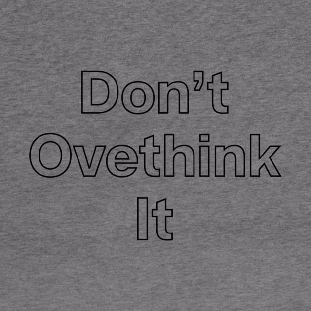 Don't overthink it by Sloop